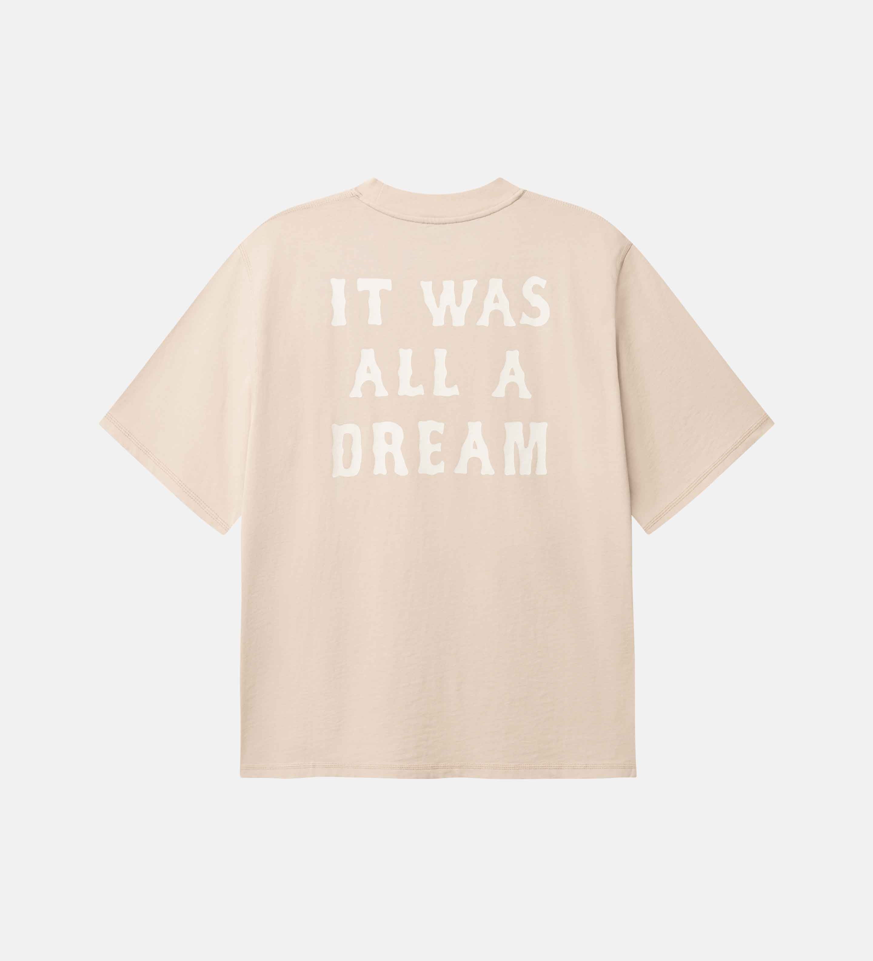Beige t-shirt with 'IT WAS ALL A DREAM' text in white on back 