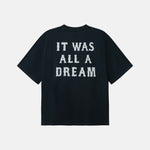 Black t-shirt with 'IT WAS ALL A DREAM' text on the back.